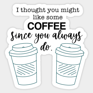 Always Want Coffee Sticker